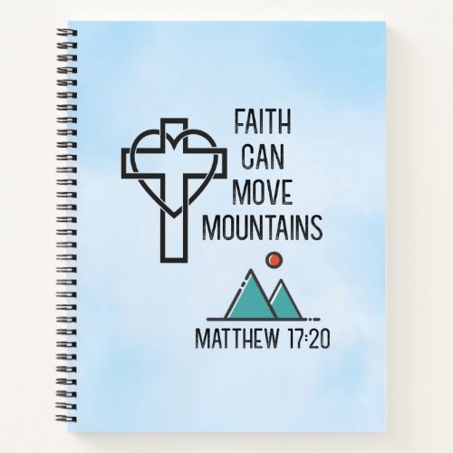 Faith Can Move Mountains Christian Bible Quote Notebook
