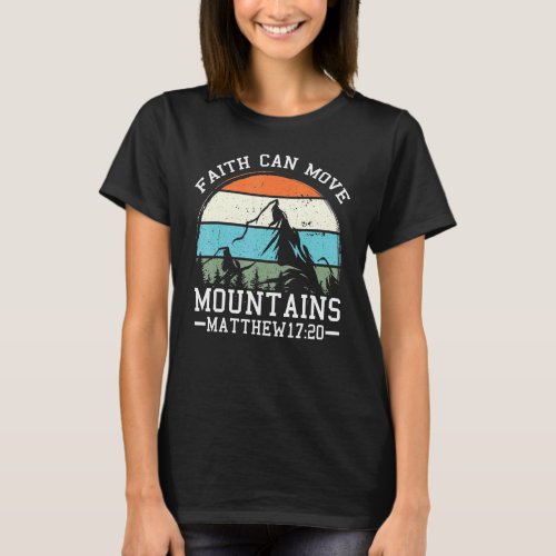 Faith Can Move Mountains Christian Bible Verse T_Shirt