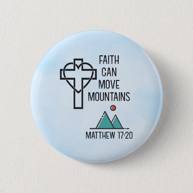 Faith Can Move Mountains Christian Biblical Quote Button (Front)