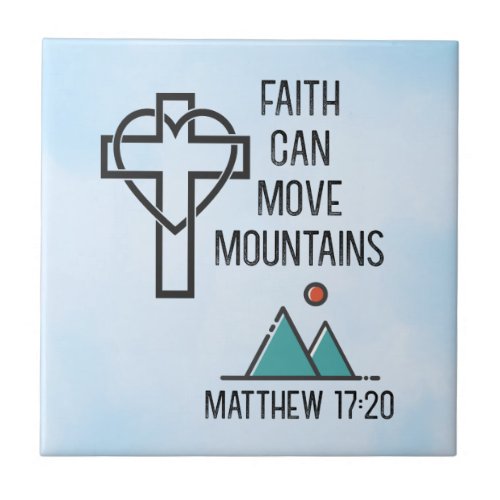 Faith Can Move Mountains Christian Biblical Quote Ceramic Tile