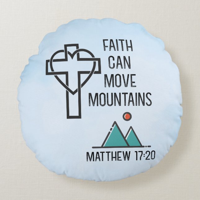 Faith Can Move Mountains Christian Biblical Quote Round Pillow (Front)