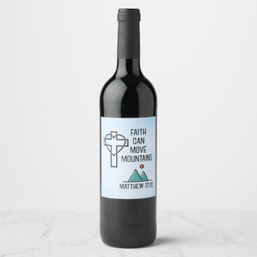 Faith Can Move Mountains Christian Biblical Quote Wine Label