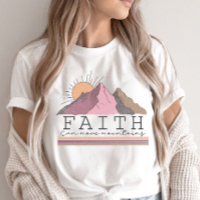 Faith Can Move Mountains Christian Quote