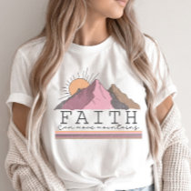Faith Can Move Mountains Christian Quote T-Shirt