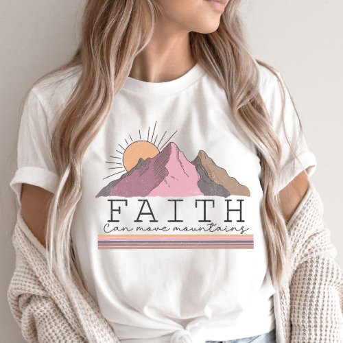 Faith Can Move Mountains Christian Quote T_Shirt