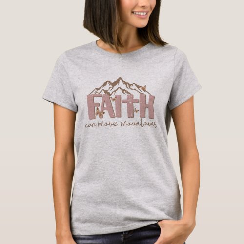 Faith can Move Mountains Christian T_Shirt