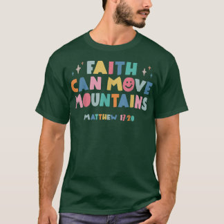 Faith Can Move Mountains Christian Trendy Bible Ve T-Shirt
