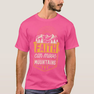 Faith Can Move Mountains Cute Bible Verse Camping T-Shirt