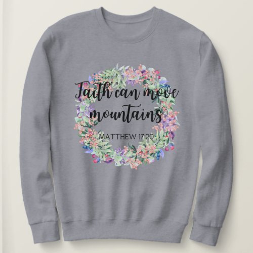 Faith Can Move Mountains Grey Sweatshirt