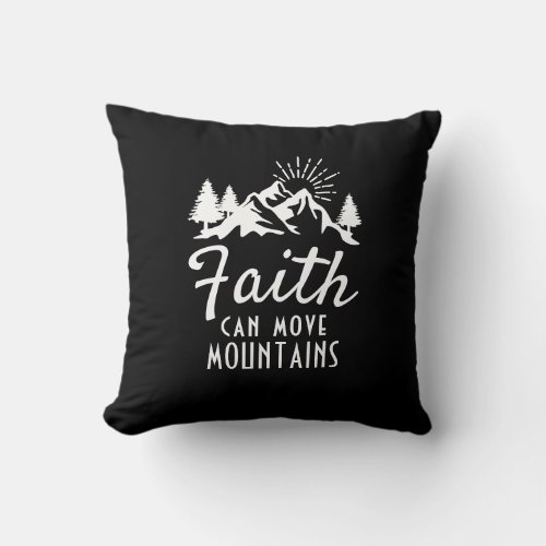 Faith Can Move Mountains Inspirational Black White Throw Pillow