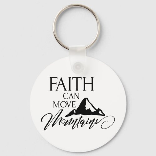Faith Can Move Mountains Inspirational  Keychain