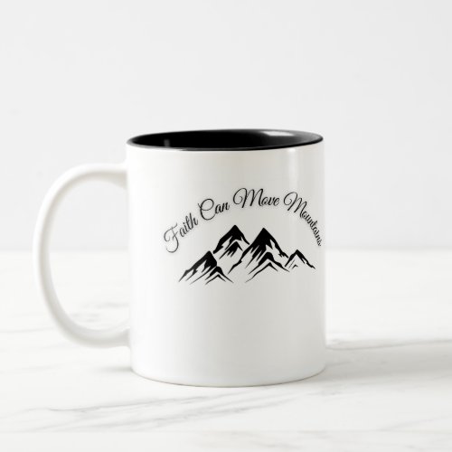 Faith Can Move Mountains _ Inspirational Mug Two_Tone Coffee Mug
