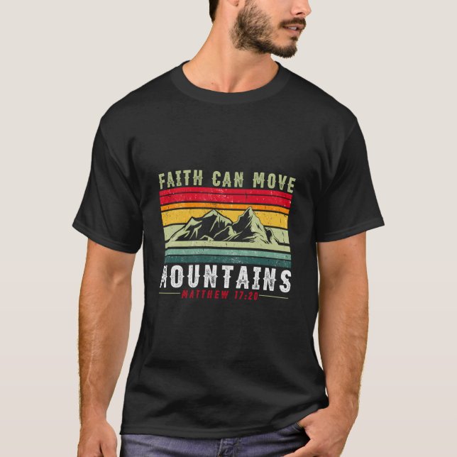 Faith Can Move Mountains Inspirational Quote Churc T-Shirt (Front)