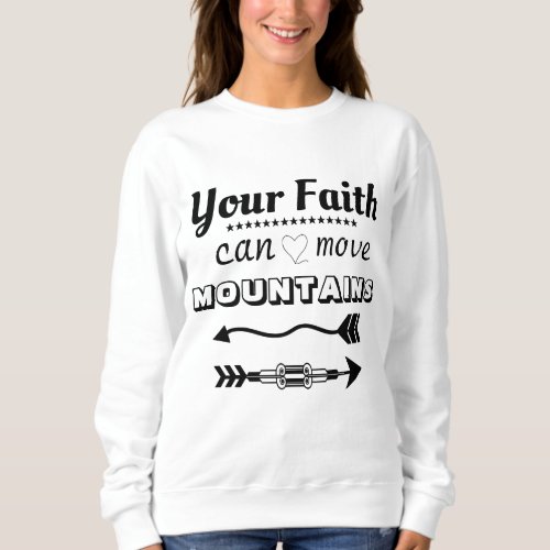 Faith Can Move Mountains Inspirational Sweatshirt