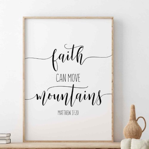 Faith Can Move Mountains Matthew 1720 Poster
