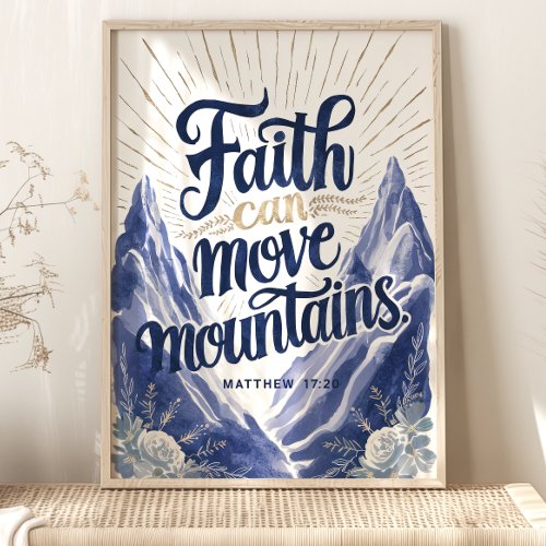 Faith Can Move Mountains Matthew 1720 Poster