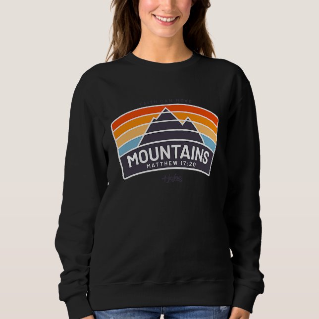 Faith Can Move Mountains  Matthew Christian Jesus Sweatshirt (Front)