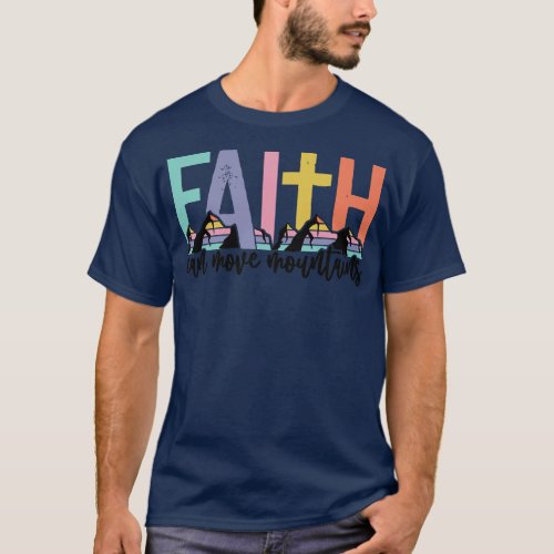Faith Can Move Mountains Mens Womens Kids T_Shirt