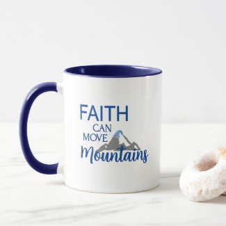Faith Can Move Mountains Mug
