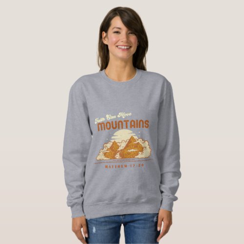 Faith Can Move Mountains_Outdoors Sweatshirt