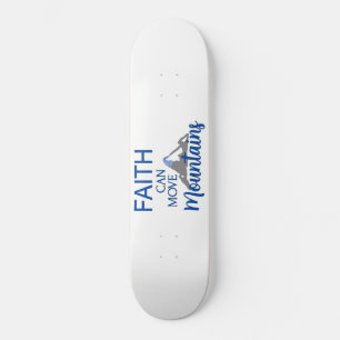 Faith Can Move Mountains  Skateboard