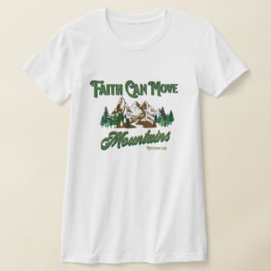Faith Can Move Mountains T-Shirt