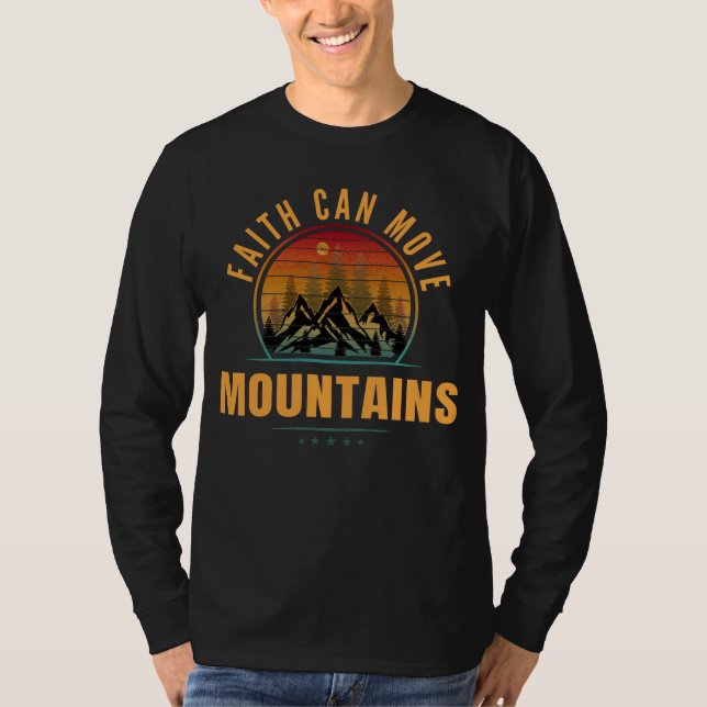 Faith Can Move Mountains T-Shirt (Front)