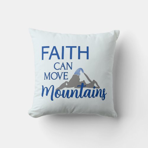 Faith Can Move Mountains Throw Pillow