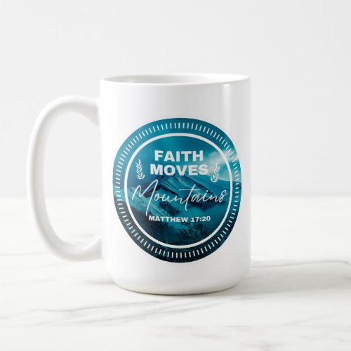 Faith can moves mountains coffee mug