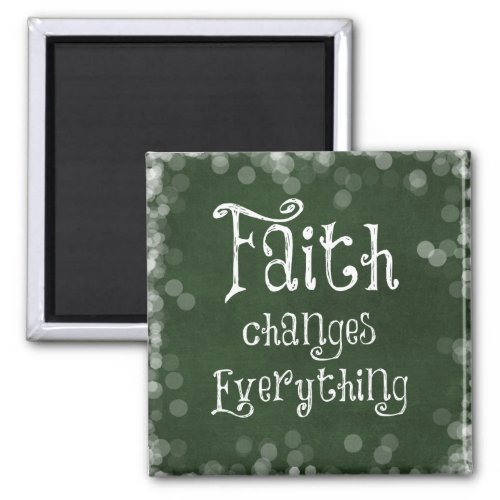 Faith Changes Everything Quote Magnet