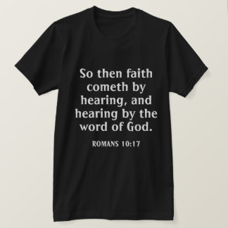 Faith Cometh By Hearing Bible Verse Black T-Shirt