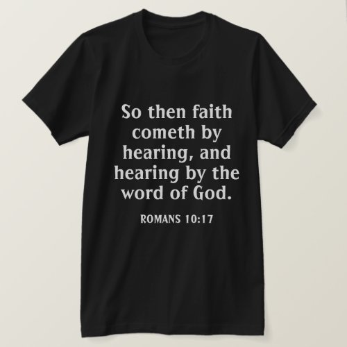 Faith Cometh By Hearing Bible Verse Black T_Shirt