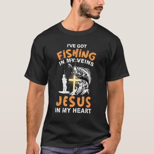 Faith Cross I Ve Got Fishing In My Veins Jesus In  T_Shirt