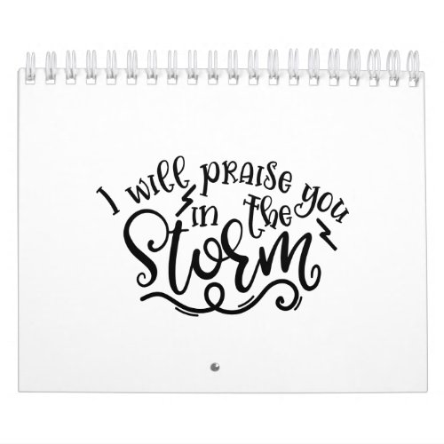 Faith Design I Will Praise You In The Storm Calendar