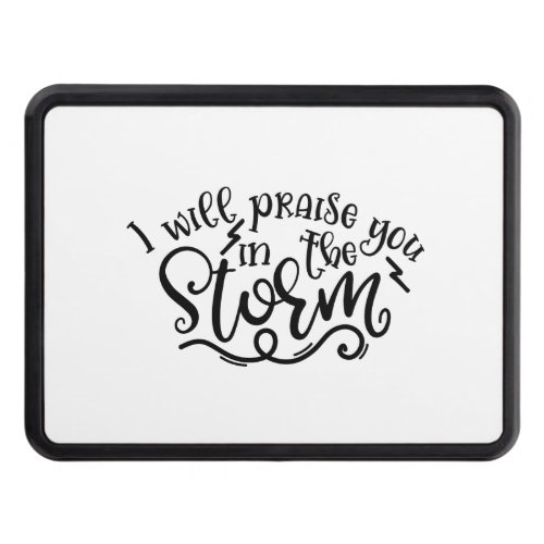 Faith Design I Will Praise You In The Storm Hitch Cover