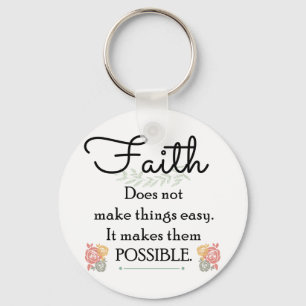 Faith does not make things easy, Christian Bible Keychain