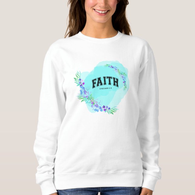 Faith, Ephesians 2:8 Sweatshirt (Front)