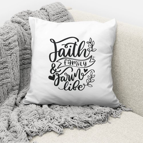 Faith Family  Farm Life Christian Quote  Throw Pillow