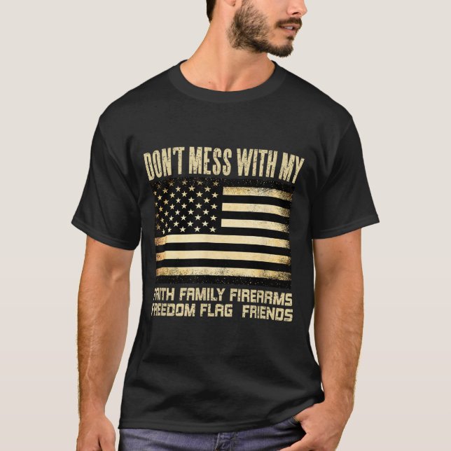 Faith Family Firearms Dom Flag Friends American  T-Shirt (Front)