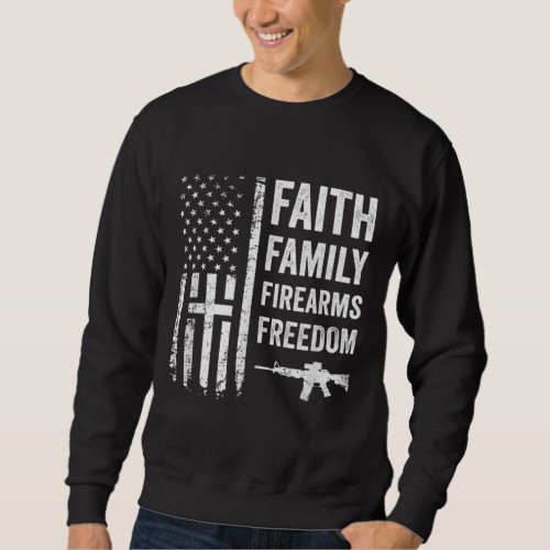 Faith Family Firearms  Freedom _ Pro God Gun USA Sweatshirt
