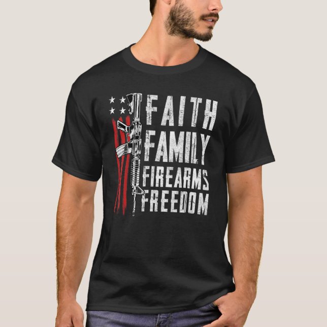 Faith Family Firearms Freedom - Pro God Guns Usa F T-Shirt (Front)