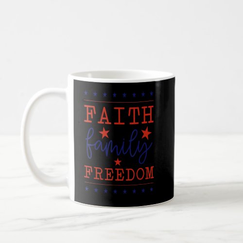 Faith Family Freedom American  For Women 4th Of Ju Coffee Mug