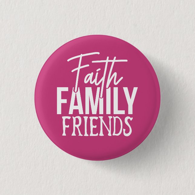 Faith Family Friends Button (Front)