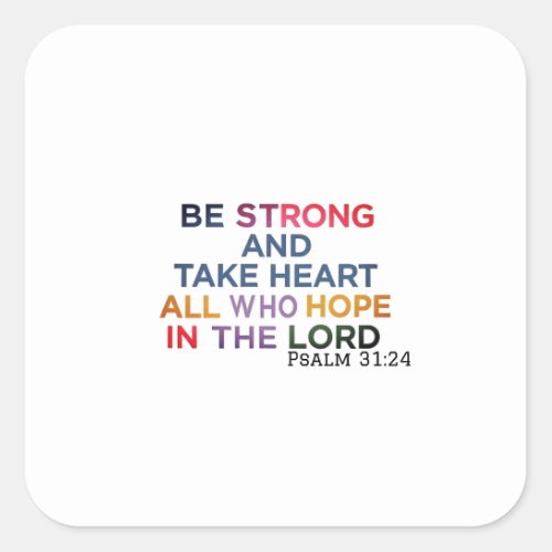 Faith Fills The Heart With Strength _ Psalm 3124 Square Sticker