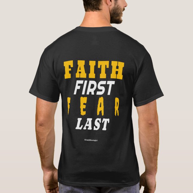 ✨ Faith First, Fear Last T-Shirt (Back)