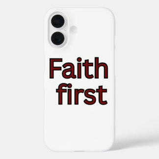 Faith first-religious saying iPhone 16 case