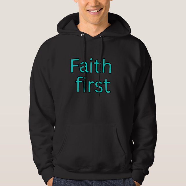 Faith first-religious saying hoodie (Front)
