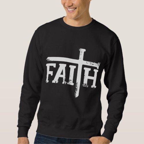 faith for women men Christian Nails form Cross Sweatshirt