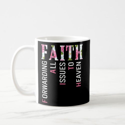Faith Forwarding All Issues To Heaven Christian Ha Coffee Mug