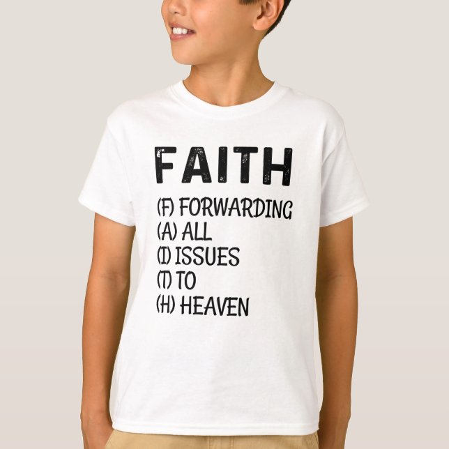 Faith Forwarding All Issues To Heaven, Inspiration T-Shirt (Front)